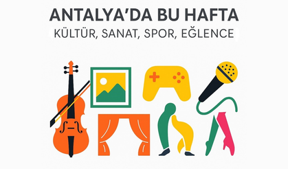 Antalya'da bu hafta neler var?