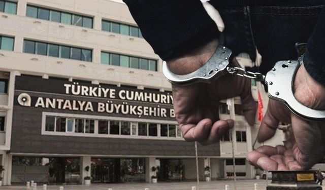 Antalya Büyükşehir Belediyesi soruşturmasında 8 tutuklama daha