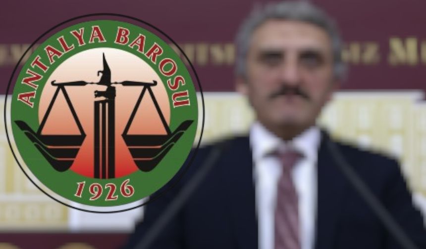 Antalya Barosu Çamlı'nın sözleri  için  suç duyurusunda bulundu
