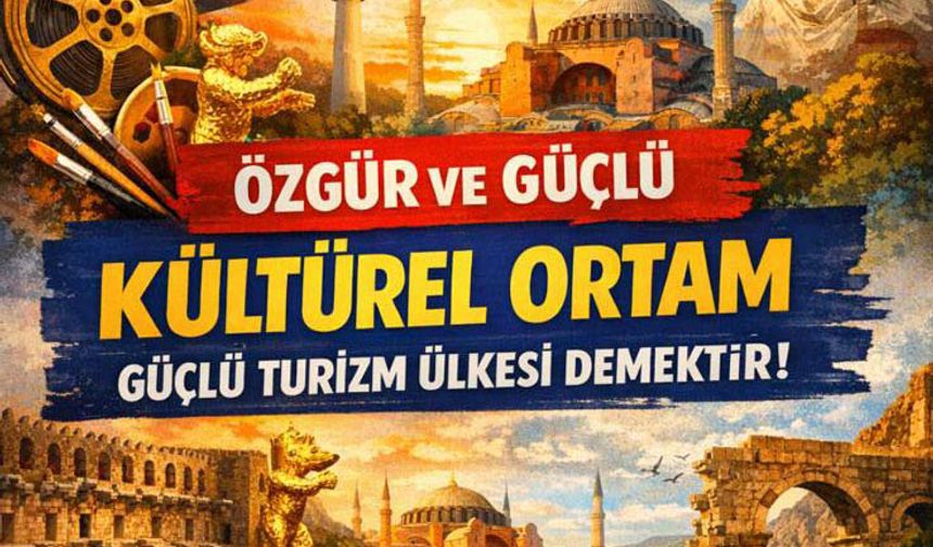 Özgür ve Güçlü Kültürel Ortam Güçlü Turizm Ülkesi Demektir