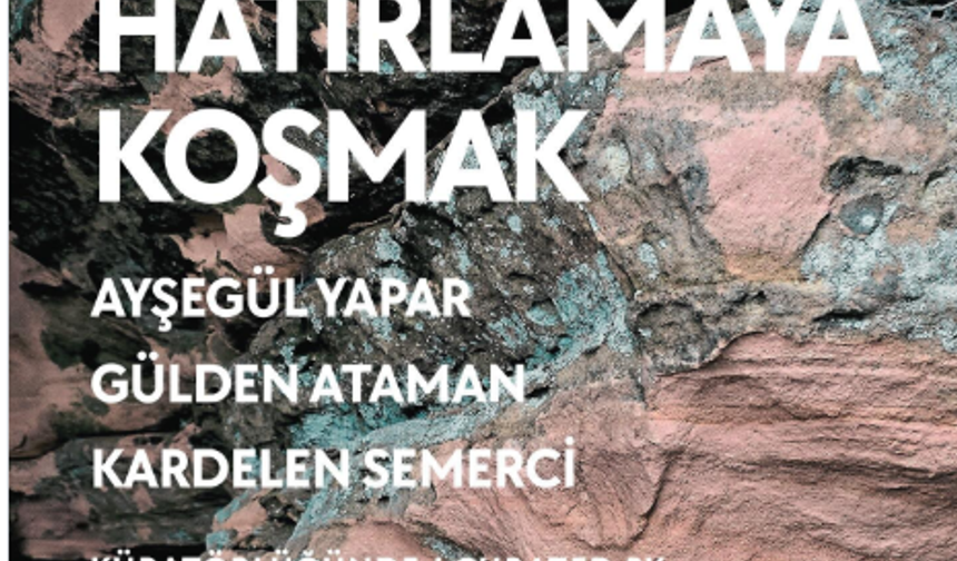 Türkan Şoray Kültür Merkezi’nde “Durmadan, Hatırlamaya Koşmak”